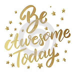 Be awesome today. Lettering phrase on light background. Design element for card, banner, poster.