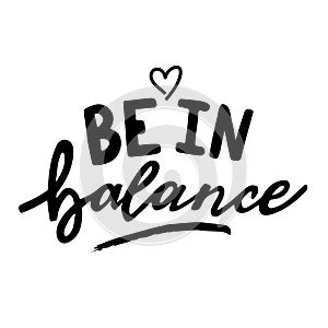 Be in balance hand written vector lettering