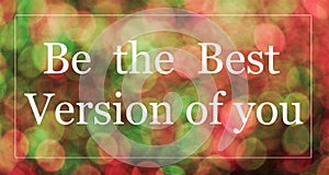 Be the best version of you. The text inscription on the plate of the banner.