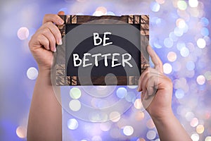 Be better