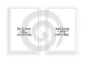 Be better than yesterday and keep going every day, vector. Scandinavian minimalist art design. Motivational, inspirational quote