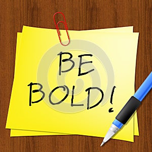 Be Bold Message Represents Daring 3d Illustration