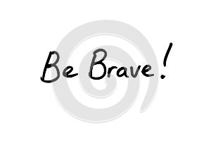 Be Brave