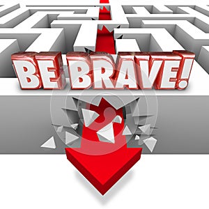 Be Brave Arrow Breaking Maze Wall Confidence Courage