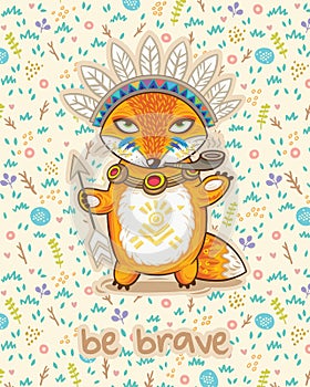 Be brave. Cute card with indian fox.