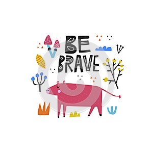 Be brave hand drawn vector lettering quote