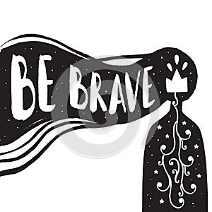 Be brave - lettering design