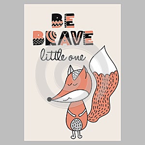 Be brave little one - funny hand drawn doodle, cartoon fox character.