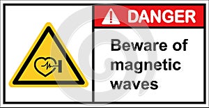 Be careful of the dangers of magnetic waves.