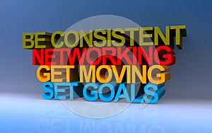 be consistent networking get moving set goals on blue