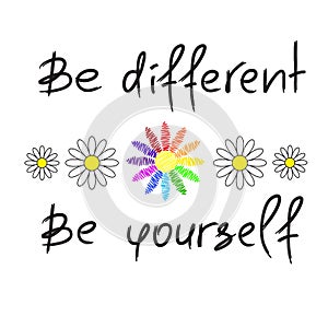 Be different, Be yourself - handwritten motivational quote. Print for inspiring poster,