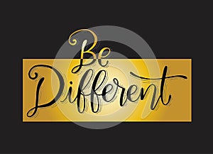 Be different hand lettering, motivational quote, vector illustration