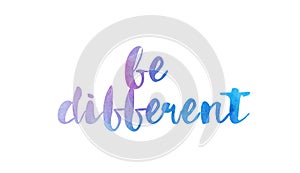 be different watercolor hand written text positive quote inspiration typography design