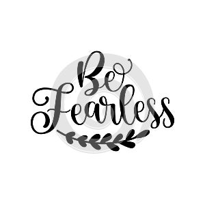 Be Fearless- motivate calligraphy.