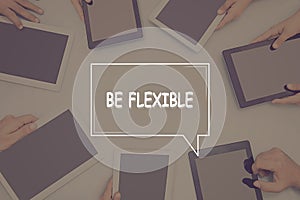 BE FLEXIBLE CONCEPT Business Concept.