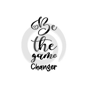 be the game changer black letter quote