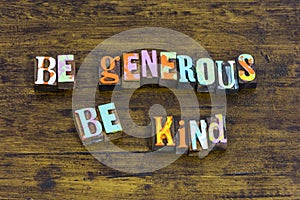 Be generous kind grateful charity help goodness nice donate