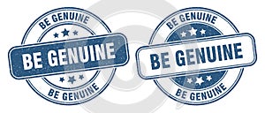 Be genuine stamp. be genuine label. round grunge sign