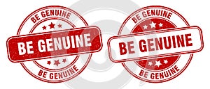 Be genuine stamp. be genuine label. round grunge sign