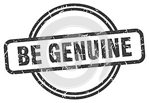 be genuine stamp. be genuine round grunge sign.