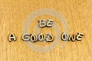 Be good better best kind nice person today happy help