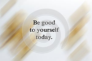 Be good to yourself today. Self love, care and respect concept on white background of golden frame abstract art.