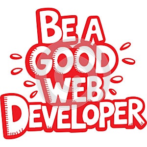 Be A Good Web Developer Now