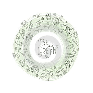Be green sign with green vegetables frame. Handwritten lettering fresh font with leafes. Vector stock illustration