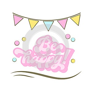 Be Happy-happy birthday badge. Greeting lettering with flags. Birthday greeting card decoration design, vector illustration.