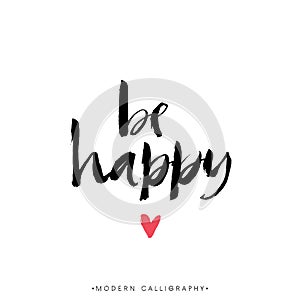 Be happy. Modern brush calligraphy. Handwritten ink lettering. photo