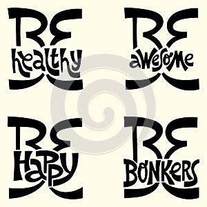 Be healthy, awesome, happy, bonkers