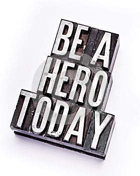 Be A Hero Today type