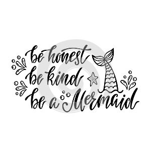 Be honest, be kind, be a mermaid. Handwritten inspirational quot