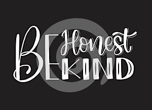 Be honest be kind, hand lettering, Inspirational Quote