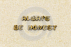 Always be honest trust honesty kind letterpress type