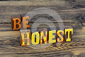 Be honest trustworthy  good character integrity honesty