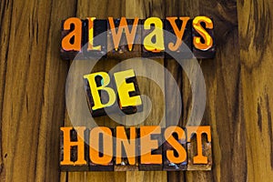 Always be honest trustworthy loyal integrity ethics honesty expression