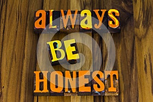 Always be honest trustworthy loyal integrity ethics honesty expression photo