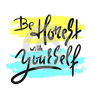 Be honest with yourself - simple inspire and motivational quote.