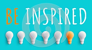 Be Inspired message with light bulb. business creativity ideas