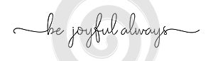 Be joyful always. Christian, bible, religious phrase, quot. photo