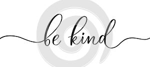 Be kind - calligraphic inscription with smooth lines