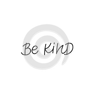 Be kind calligraphy quote simple lettering sign