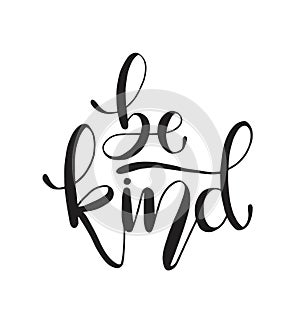 Be kind hand written lettering. Inspirational quote. Vector illustration