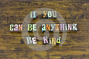 Be kind nice honest trust courage charity help others kindness photo