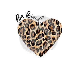 Be kind quote. Kindness motivational vector illustration with lettering and leopard heart