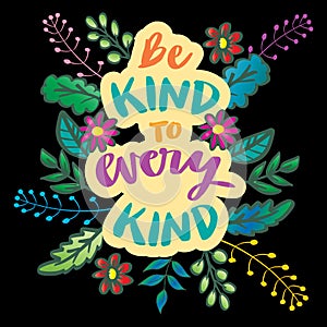 Be kind to every kind. Hand lettering.