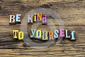 Kind yourself love kindness gentle nice self care appreciation photo