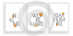 Be kind, work hard, stay humble, vector. Scandinavian minimalism art design. Three pieces poster design. Wall art, wall artwork