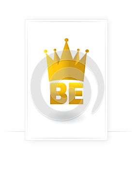 Be king golden crown illustration isolated on white background